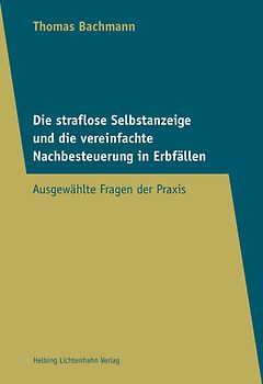 Die straflose Selbstanzeige und die vereinfachte Nachbesteuerung in Erbfällen
