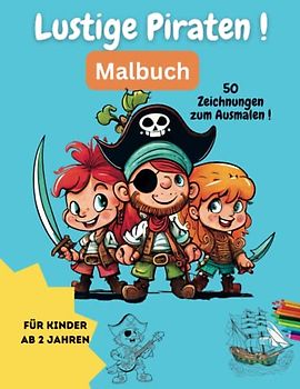 lustige Piraten! Malbuch: 50 Bilder zum Ausmalen für Kinder ab 2 Jahren