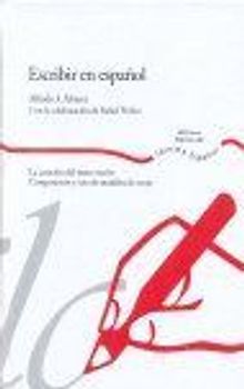 Escribir en español : la creación del texto escrito : composición y uso de modelos de texto