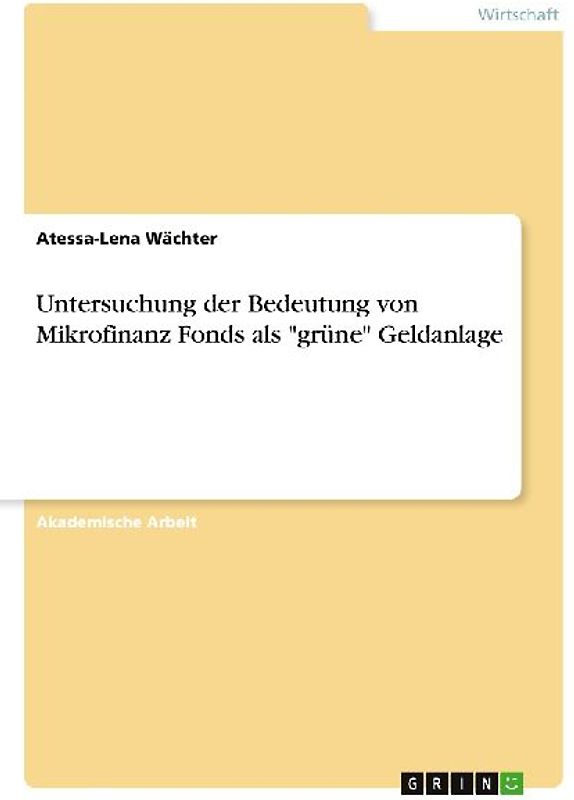 Untersuchung der Bedeutung von Mikrofinanz Fonds als "grüne" Geldanlage