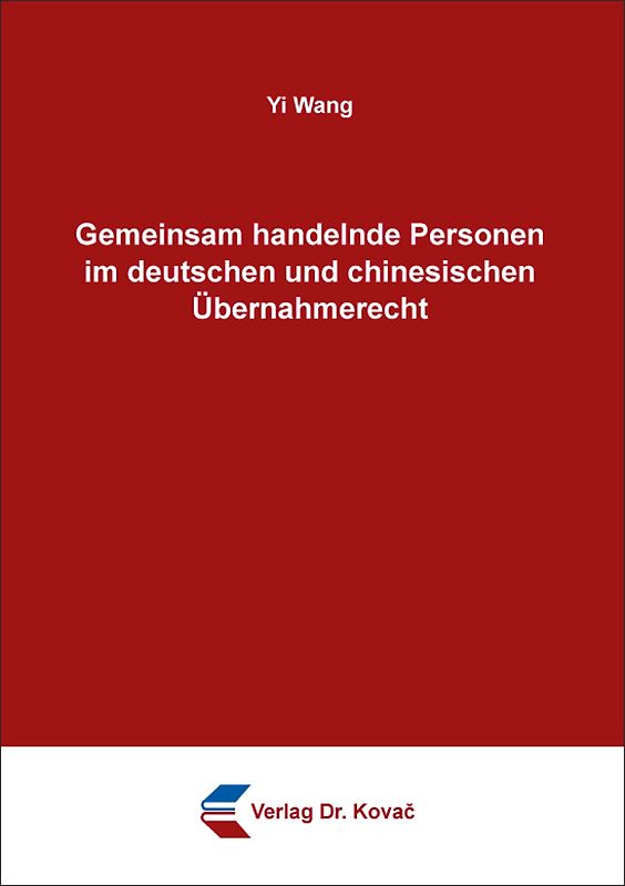 Gemeinsam handelnde Personen im deutschen und chinesischen Übernahmerecht