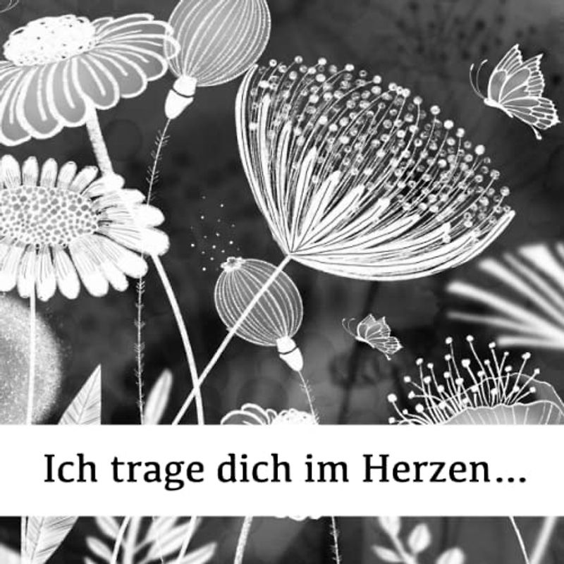 Ich trage dich im Herzen...: Ein Erinnerungs- und Trauerbuch. Trauertagebuch zum Ausfüllen und Erinnern und zur Hilfe bei der Trauerbewältigung.