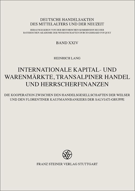Internationale Kapital- und Warenmärkte, transalpiner Handel und Herrscherfinanzen