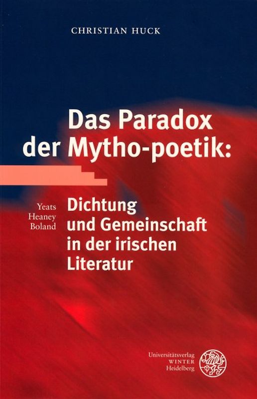 Das Paradox der Mytho-poetik: Dichtung und Gemeinschaft in der irischen Literatur