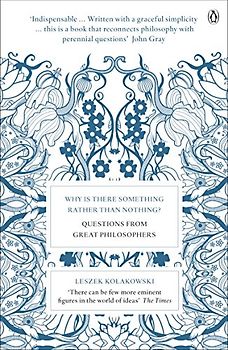 Why is There Something Rather Than Nothing?: Questions from Great Philosophers