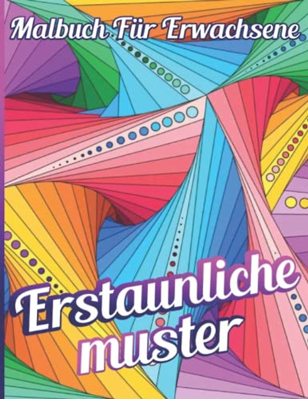 Erstaunliche Muster Malbuch für Erwachsene: Erstaunliches Malbuch mit Mustern im Mandala-Stil zum Stressabbau für Erwachsene oder Jugendliche
