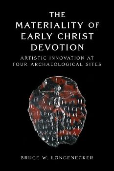 The Materiality of Early Christ Devotion