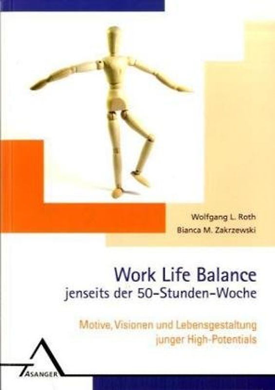 Work Life Balance jenseits der 50-Stunden-Woche. Motive, Visionen und Lebensgestaltung junger High-Potentials