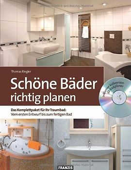 Schöne Bäder richtig planen. Das Komplettpaket für Ihr Traumbad: Vom ersten Entwurf bis zum fertigen Bad