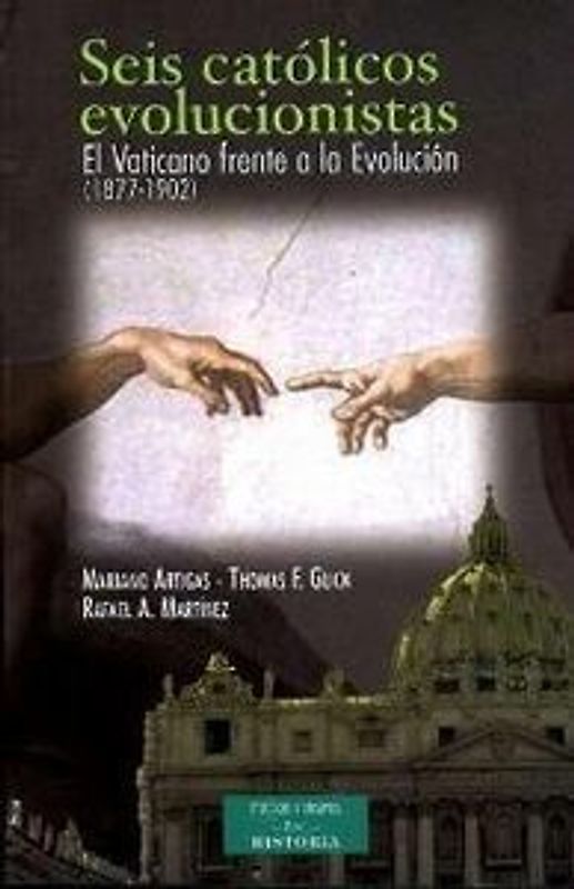 Seis católicos evolucionistas : el Vaticano frente a la evolución (1877-1902)