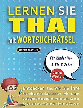 LERNEN SIE THAI MIT WORTSUCHRÄTSEL FÜR KINDER VON 6 BIS 8 JAHRE - Entdecken Sie, Wie Sie Ihre Fremdsprachenkenntnisse Mit Einem Lustigen ... - Finden Sie 2000 Wörter Um Zuhause Zu Üben