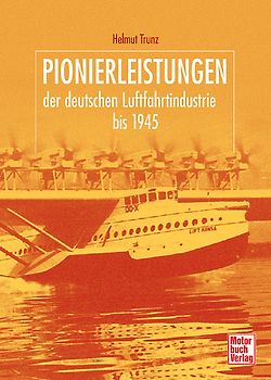Pionierleistungen der deutschen Luftfahrtindustrie bis 1945