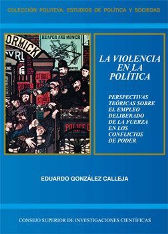 La violencia en la política : perspectivas teóricas sobre el empelo deliberado de la fuerza en los conflictos de poder