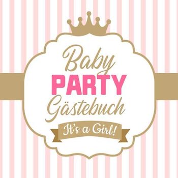 Babyparty Gästebuch - It's a girl: Geschenk für die Baby Shower | Prinzessin Deko für Mädchen | Buch mit kreativen Fragen an die Gäste und Platz für Wünsche, Zeichnungen und Fotos