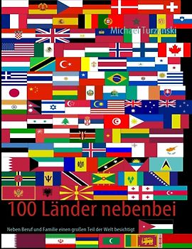 100 Länder nebenbei. Neben Beruf und Familie einen großen Teil der Welt besichtigt