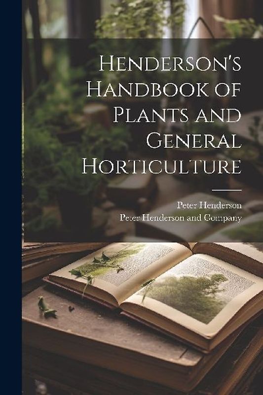 Henderson's Handbook of Plants and General Horticulture