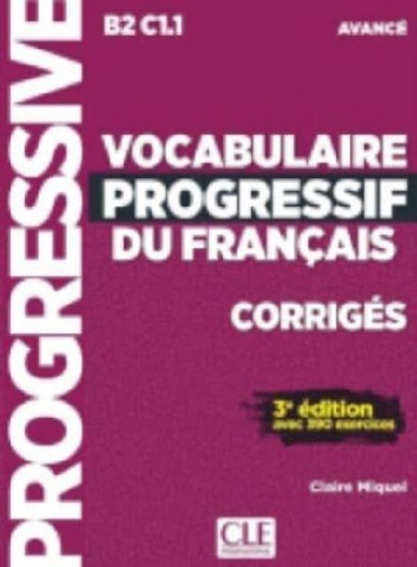 Vocabulaire progressif du francais - Niveau avance B2/C1 - Corriges
