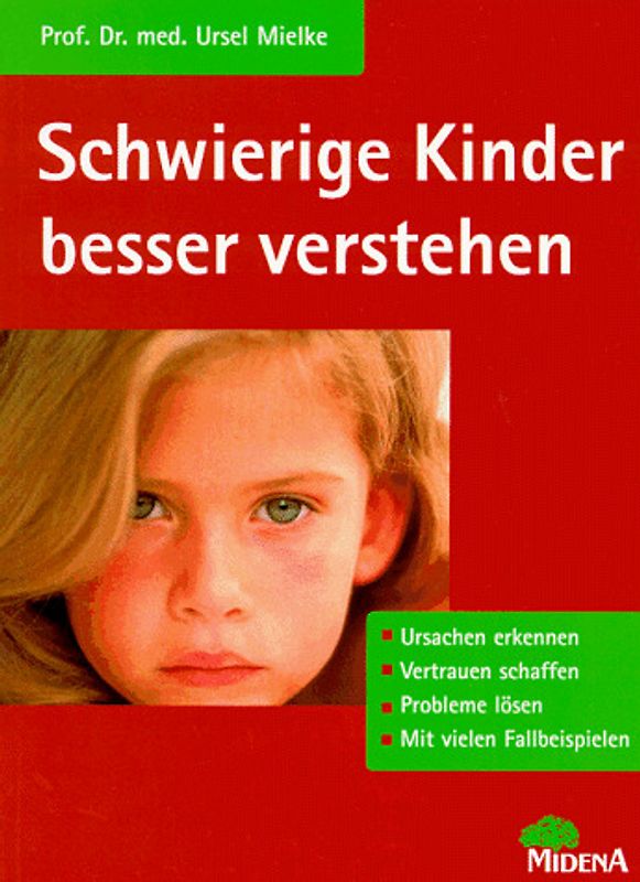 Schwierige Kinder besser verstehen. Ursachen erkennen. Vertrauen schaffen. Probleme lösen
