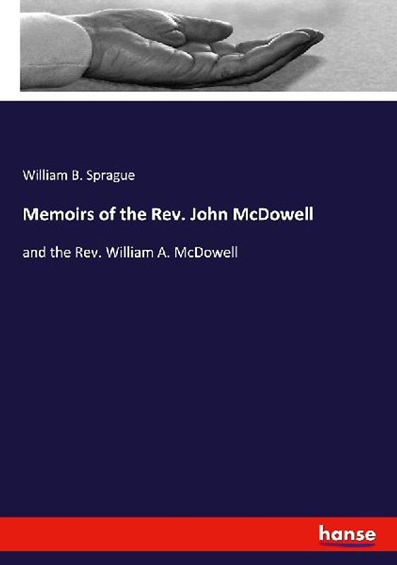 Memoirs of the Rev. John McDowell