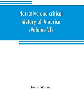 Narrative and critical history of America (Volume VI)