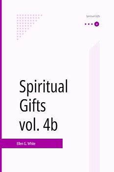 Spiritual Gifts, vol. 4b