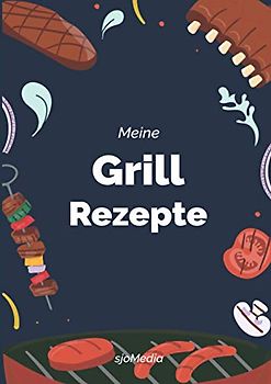 Meine Grill Rezepte | DIY Rezeptbuch zum Selberschreiben und Ausfüllen: Praktische DIN A4 Größe mit Platz für bis zu 119 Grill Rezepte