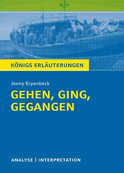 Königs Erläuterungen: Gehen, ging, gegangen von Jenny Erpenbeck.