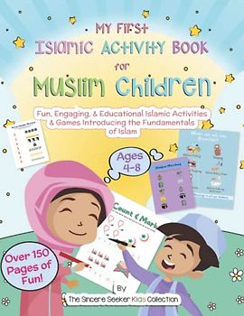 My First Islamic Activity Book for Muslim Children: Fun, Engaging, & Educational Islamic Activities & Games Introducing the Fundamentals of Islam ... Books for Kids (Ramadan for Muslim Children))
