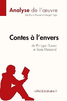 Contes à l'envers de Philippe Dumas et Boris Moissard (Analyse de l'oeuvre)