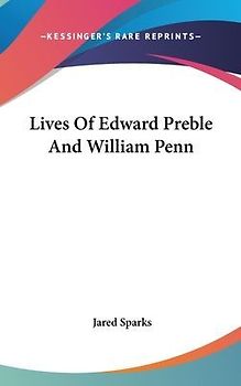 Lives Of Edward Preble And William Penn
