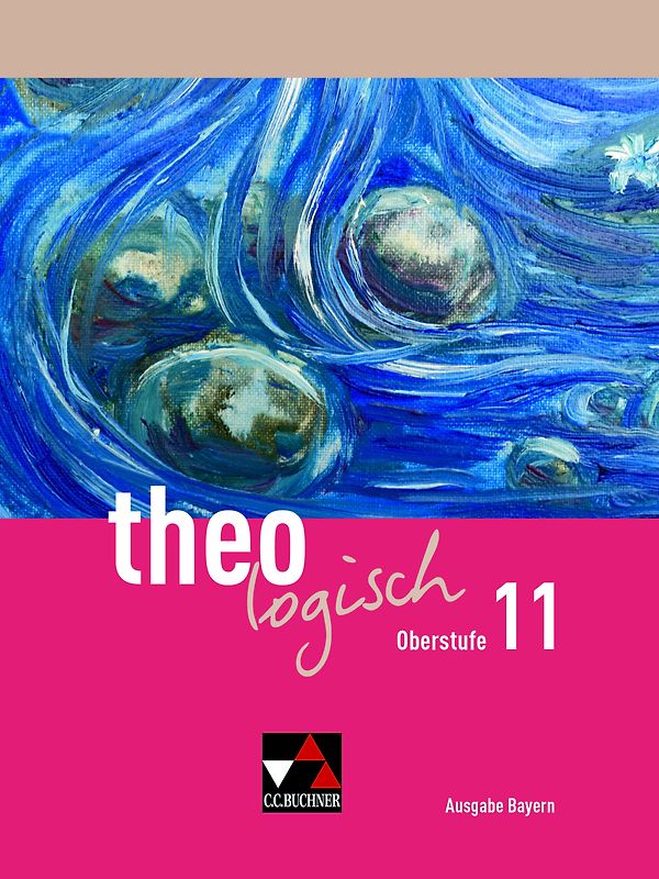 theologisch – Ausgabe Bayern Oberstufe / theologisch Bayern Oberstufe 11