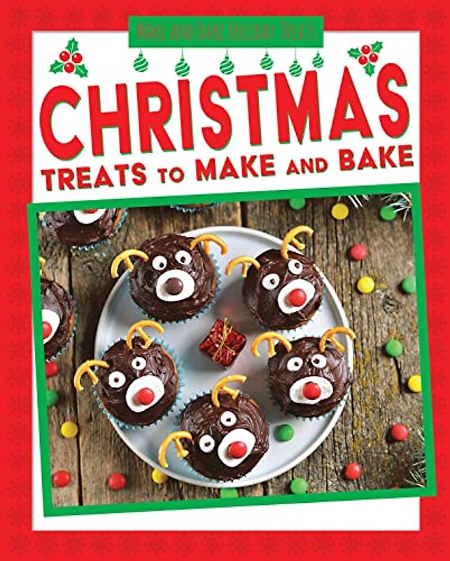 Christmas Treats to Make and Bake (Make and Bake Holiday Treats)