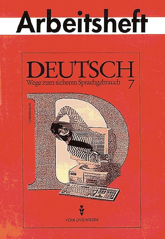 Deutsch: Wege zum sicheren Sprachgebrauch - Gymnasium Östliche Bundesländer / 7. Schuljahr - Arbeitsheft