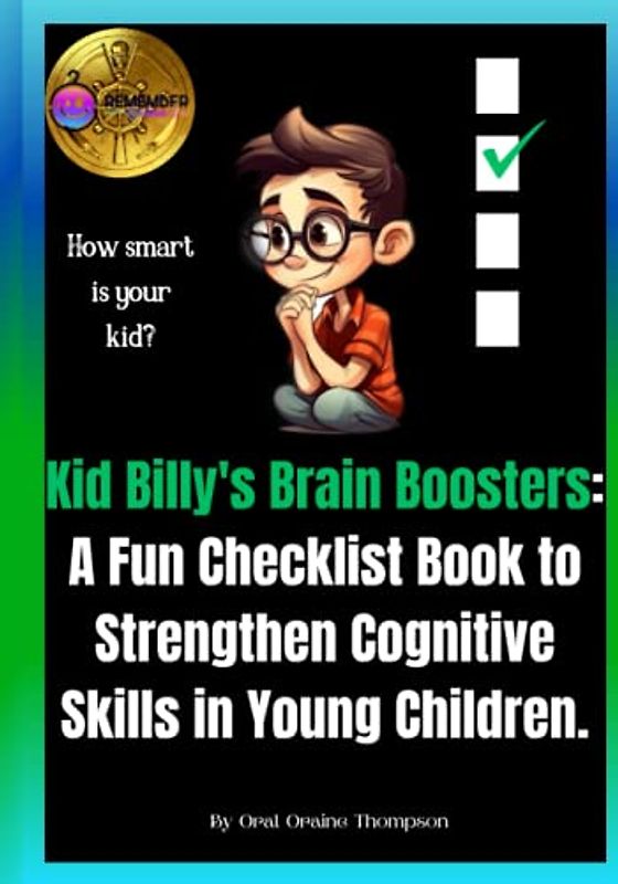 Kid Billy's Brain Boosters: A Fun Checklist Book to Strengthen Cognitive Skills in Young Children. Each page features a different challenge or task, presented in a playful and engaging way (Ages 6-8)