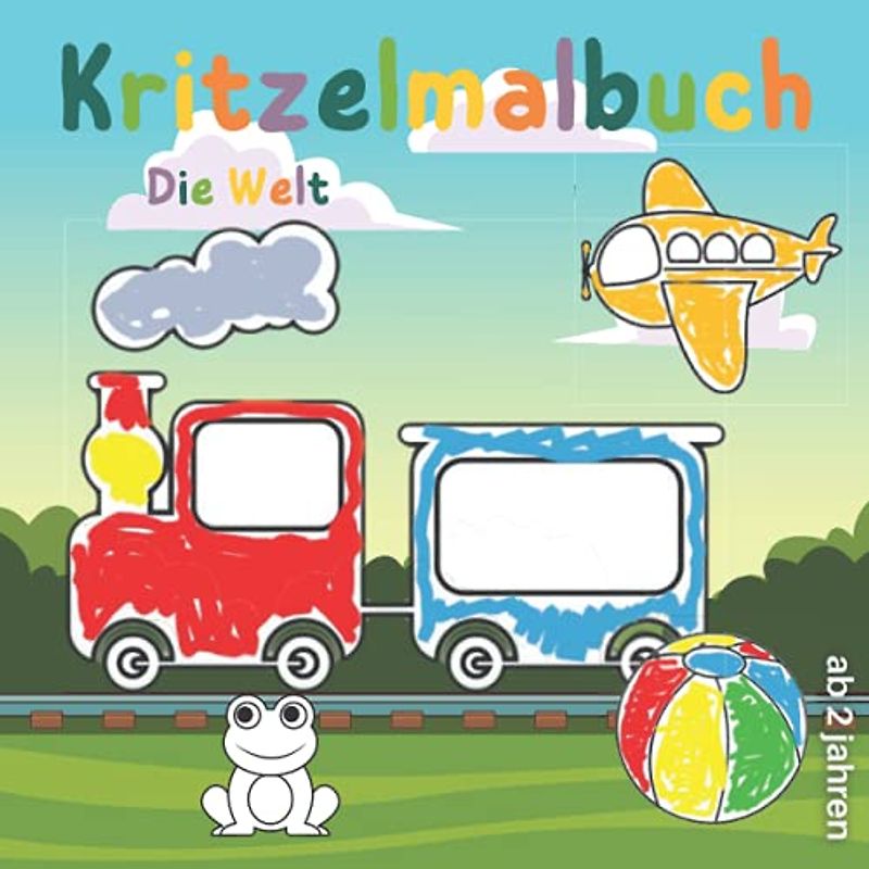 Kritzelmalbuch ab 2 Jahren Die Welt: Erstes Kritzeln und Ausmalen für Mädchen und Jungen