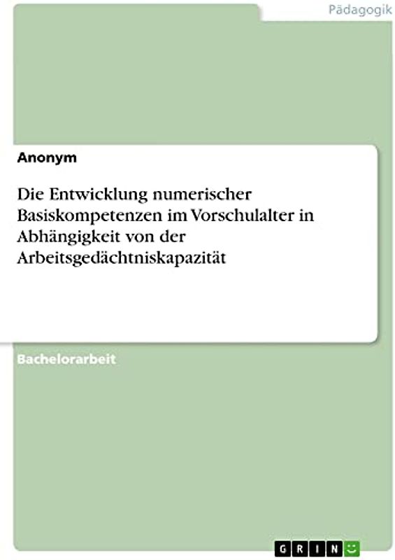 Die Entwicklung numerischer Basiskompetenzen im Vorschulalter in Abhängigkeit von der Arbeitsgedächtniskapazität