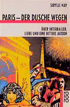 Paris - der Dusche wegen. Über Interrailer, Liebe und eine bittere Aktion