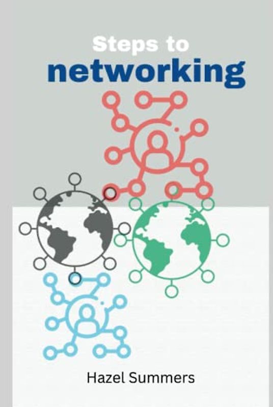 Steps to networking: The power of networking: how to build meaningful business relationship. Network your way to success in business and socially.
