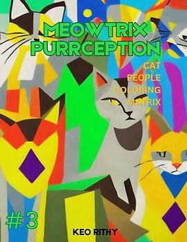 Meowtrix Purrception: Cat People Coloring Matrix (Geometric Paws: Cubist Reflections on Cat People, Band 3)
