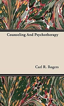 Counseling And Psychotherapy - Rogers, Carl R.