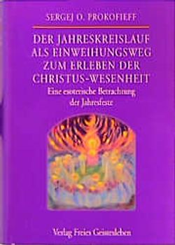 Der Jahreskreislauf als Einweihungsweg zum Erleben der Christuswesenheit