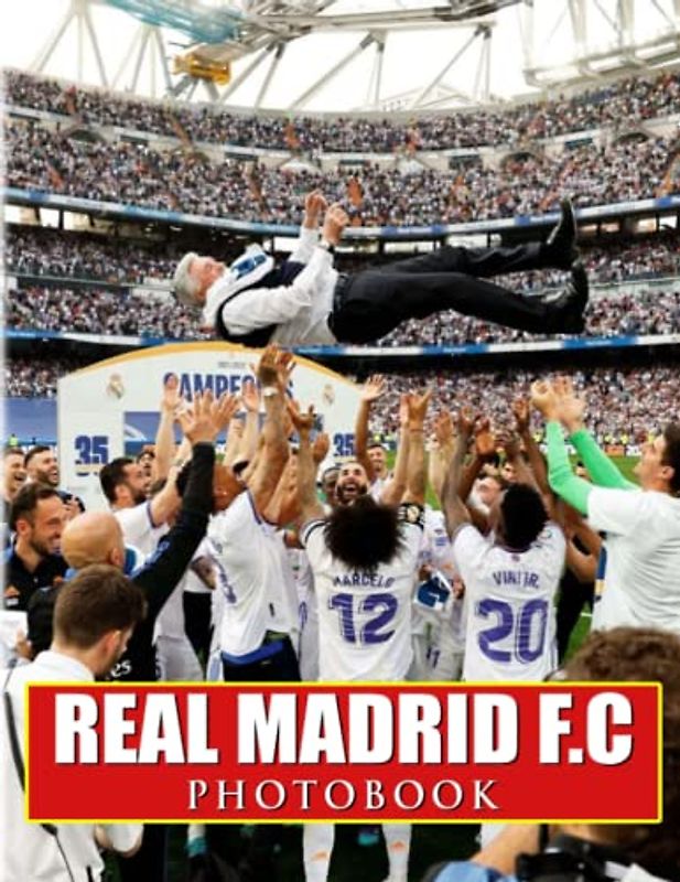 ℝ𝕖𝕒𝕝 𝕄𝕒𝕕𝕣𝕚𝕕 𝔽.ℂ Photobook: A Professional Football Team With 40 Premium Photos To Decor And Relax | Great Gift Idea For Boys, Men And More