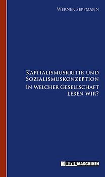 Kapitalismuskritik und Sozialismuskonzeption