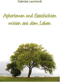 Aphorismen und Geschichten mitten aus dem Leben