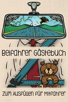 Beifahrer Gästebuch: Zum ausfüllen für Mitfahrer. Tolles Geschenk für alle die gerade Ihren Führerscheinprüfung bestanden haben. Tolle Geschenkidee ... Fahrprüfung Geschenk zum 18 Geburtstag.
