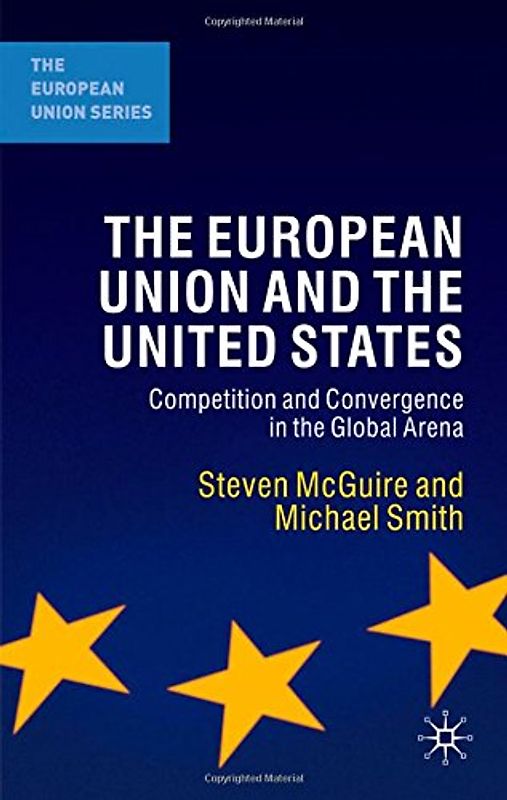 The European Union and the United States. Competition and Convergence in the Global Arena
