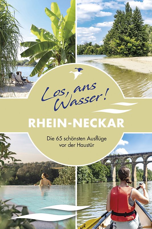 Los, ans Wasser! Rhein-Neckar