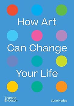 How Art Can Change Your Life