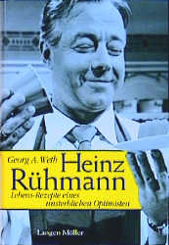 Heinz Rühmann - Lebensrezepte eines unsterblichen Optimisten. Biografie