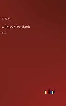 A History of the Church: Vol. I